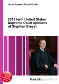 2011 term United States Supreme Court opinions of Stephen Breyer