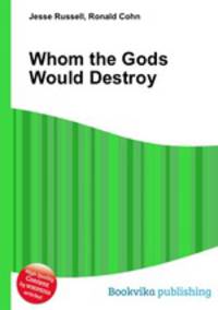 Whom the Gods Would Destroy