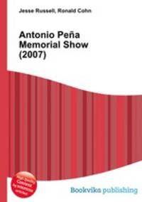 Antonio Pena Memorial Show (2007)