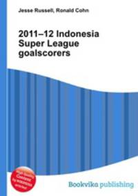 2011–12 Indonesia Super League goalscorers
