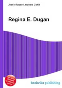 Regina E. Dugan