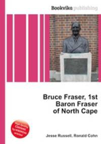 Bruce Fraser, 1st Baron Fraser of North Cape