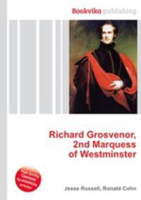 Richard Grosvenor, 2nd Marquess of Westminster