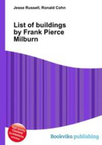 List of buildings by Frank Pierce Milburn
