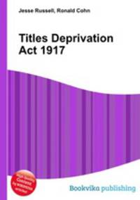 Titles Deprivation Act 1917