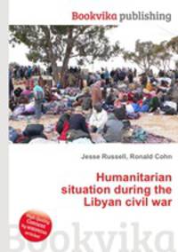 Humanitarian situation during the Libyan civil war