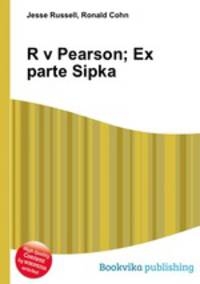 R v Pearson; Ex parte Sipka