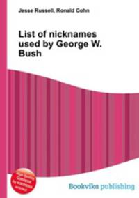 List of nicknames used by George W. Bush