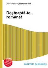 De?teapta-te, romane!