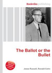 The Ballot or the Bullet