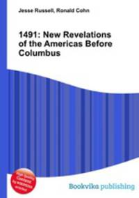 1491: New Revelations of the Americas Before Columbus
