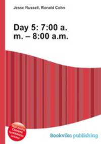 Day 5: 7:00 a.m. – 8:00 a.m.