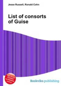List of consorts of Guise