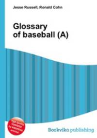 Glossary of baseball (A)