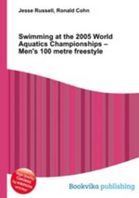 Swimming at the 2005 World Aquatics Championships – Men