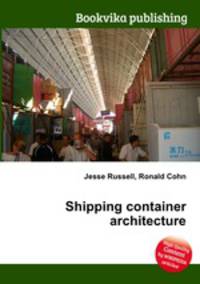 Shipping container architecture
