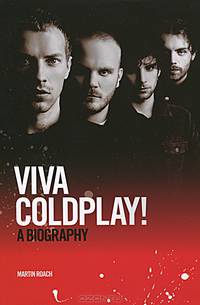 Viva Coldplay! A Biography
