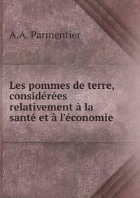 Les pommes de terre, considerees relativement a la sante et a l'economie