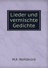 Lieder und vermischte Gedichte
