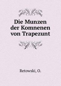 Die Munzen der Komnenen von Trapezunt