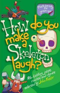 How Do You Make a Skeleton Laugh