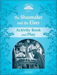 Classic Tales. Second Edition. Level 1. Shoemaker and The Elves. Activity Book and Plays
