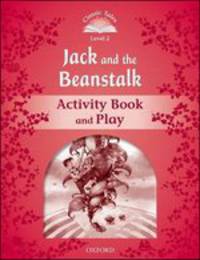 Classic Tales. Second Edition. Level 2. Jack and The Beanstalk. Activity Book and Plays