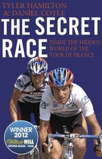 The Secret Race: Inside the Hidden World of the Tour De France: Doping, Cover-ups, and Winning at All Costs