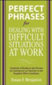 Perfect Phrases for Dealing with Difficult Situations at Work