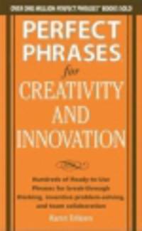 Perfect Phrases for Creativity and Innovation
