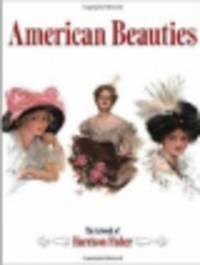 American Beauties. The Artwork of Harrison Fisher