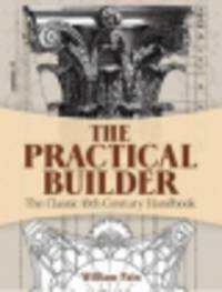 The Practical Builder. The Classic 18th-Century Handbook