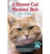 A Street Cat Named Bob: How One Man and His Cat Found Hope on the Streets