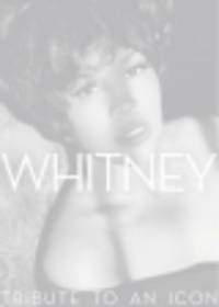 Whitney. Tribute to an Icon