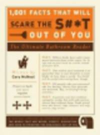 1001 Facts That Will Scare the S#*t Out of You. The Ultimate Bathroom Reader