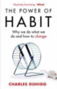 Power of Habit. Why We Do What We Do