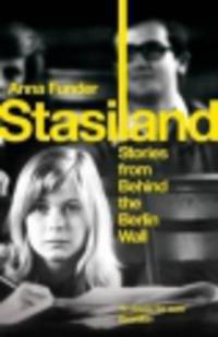 Stasiland. Stories from Behind the Berlin Wall
