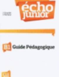 Echo Junior. Livre Du Professeur B1 (French Edition)