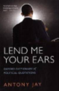 Lend Me Your Ears. Oxford Dictionary of Political Quotations