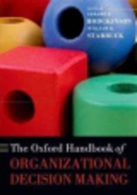 The Oxford Handbook of Organizational Decision Making