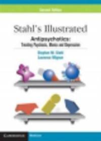 Stahl's Illustrated Antipsychotics: Treating Psychosis, Mania and Depression