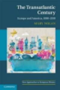 The Transatlantic Century: Europe and America, 1890-2010