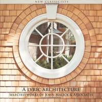 A Lyric Architecture: Selected Works of John Malick & Associates