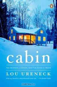Cabin: Two Brothers, a Dream, and Five Acres in Maine