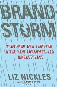 Brandstorm: Surviving and Thriving in the New Consumer-Led Marketplace