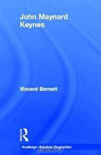 John Maynard Keynes (Routledge Historical Biographies)