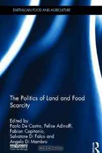 The Politics of Land and Food Scarcity (Earthscan Food and Agriculture)