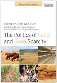 The Politics of Land and Food Scarcity (Earthscan Food and Agriculture)