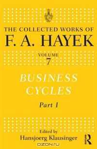 Business Cycles: Part I (The Collected Works of F.A. Hayek)