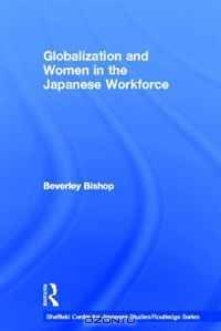 Globalisation and Women in the Japanese Workforce (Sheffield Centre for Japanese Studies/Routledge Series)